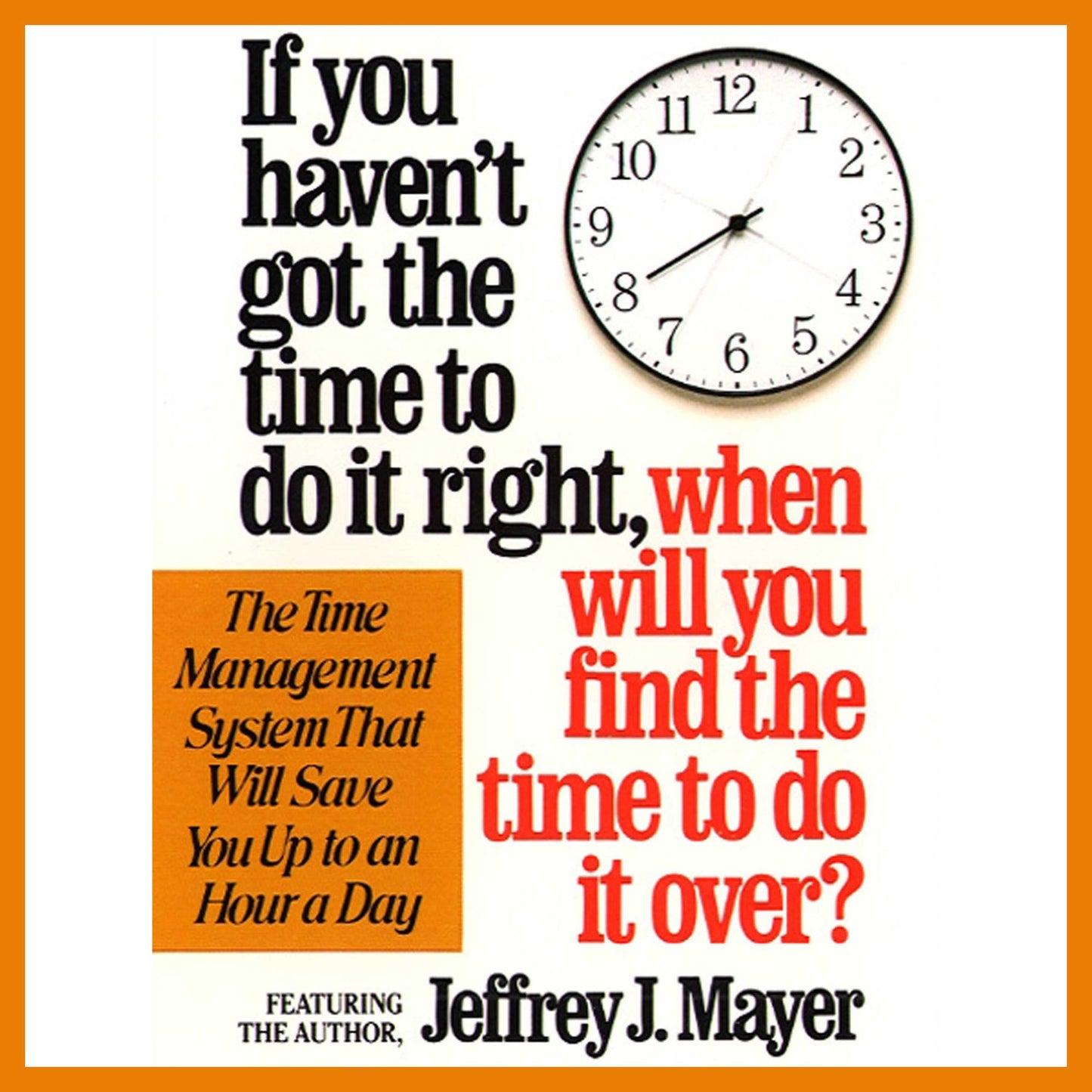 If You Haven't Got the Time to Do It Right When Will You Find the Time to Do It (Abridged)
