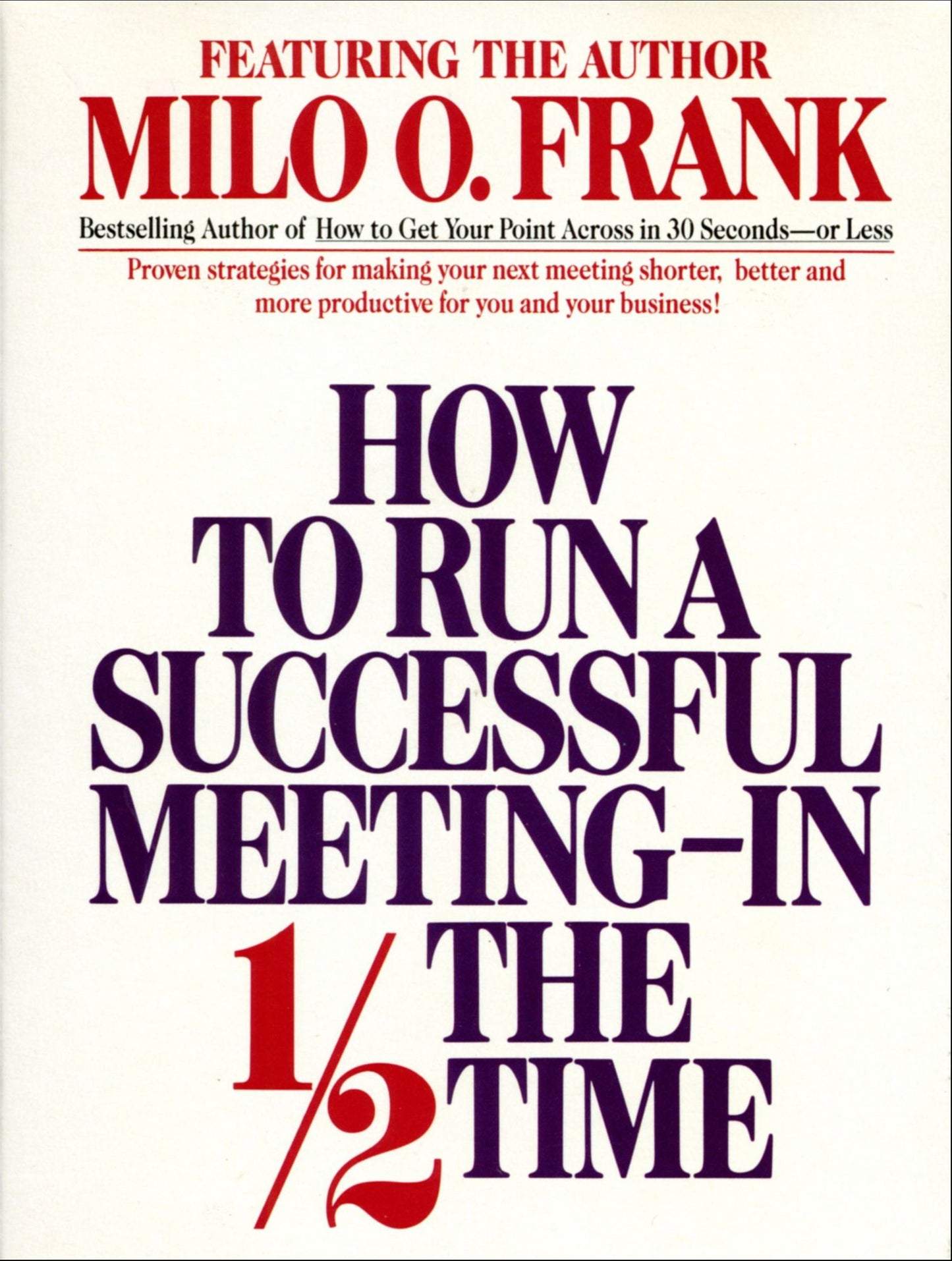 How to Run A Successful Meeting In 1/2 the Time (Abridged)