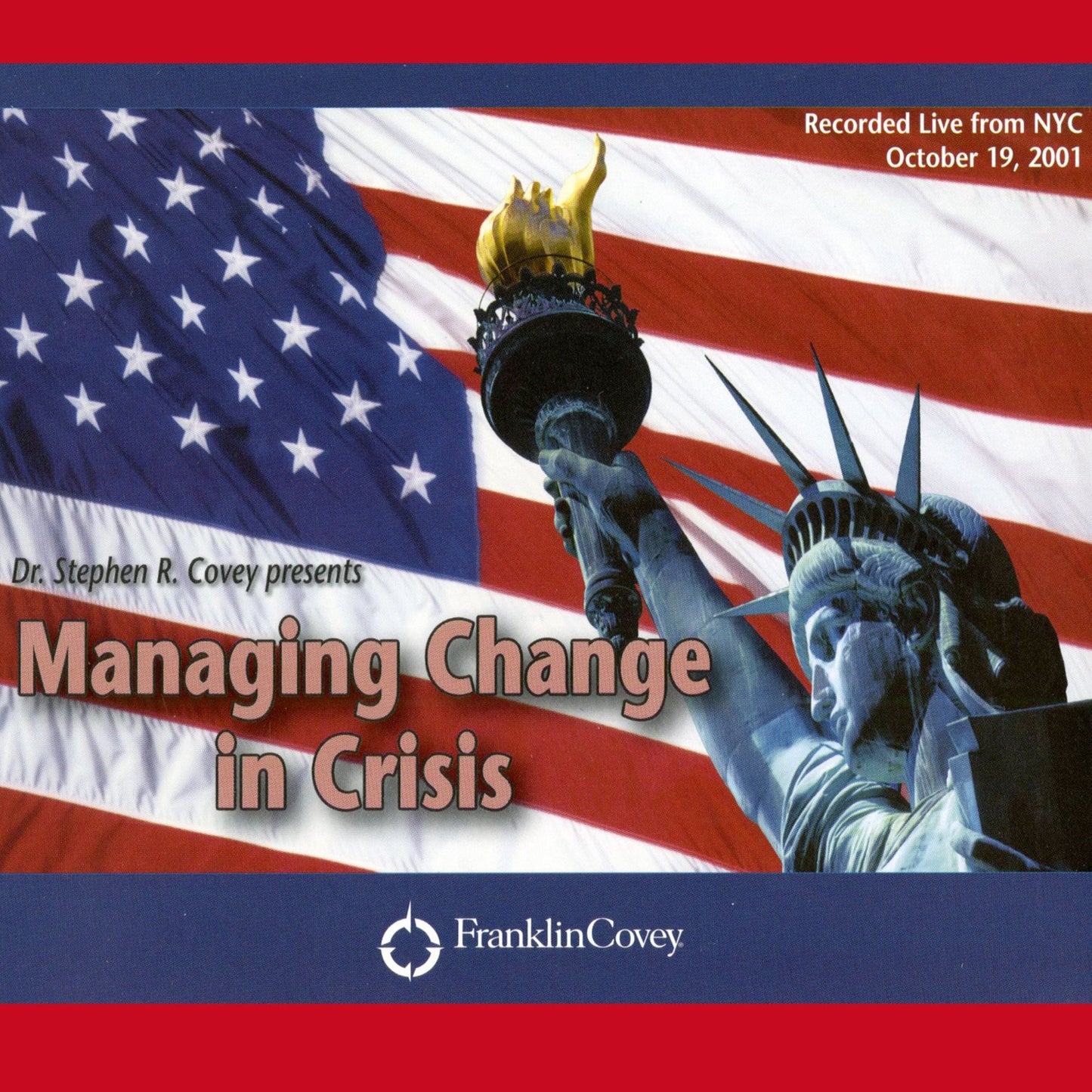 Managing Change in Crisis: Covey Live from NYC (Abridged)