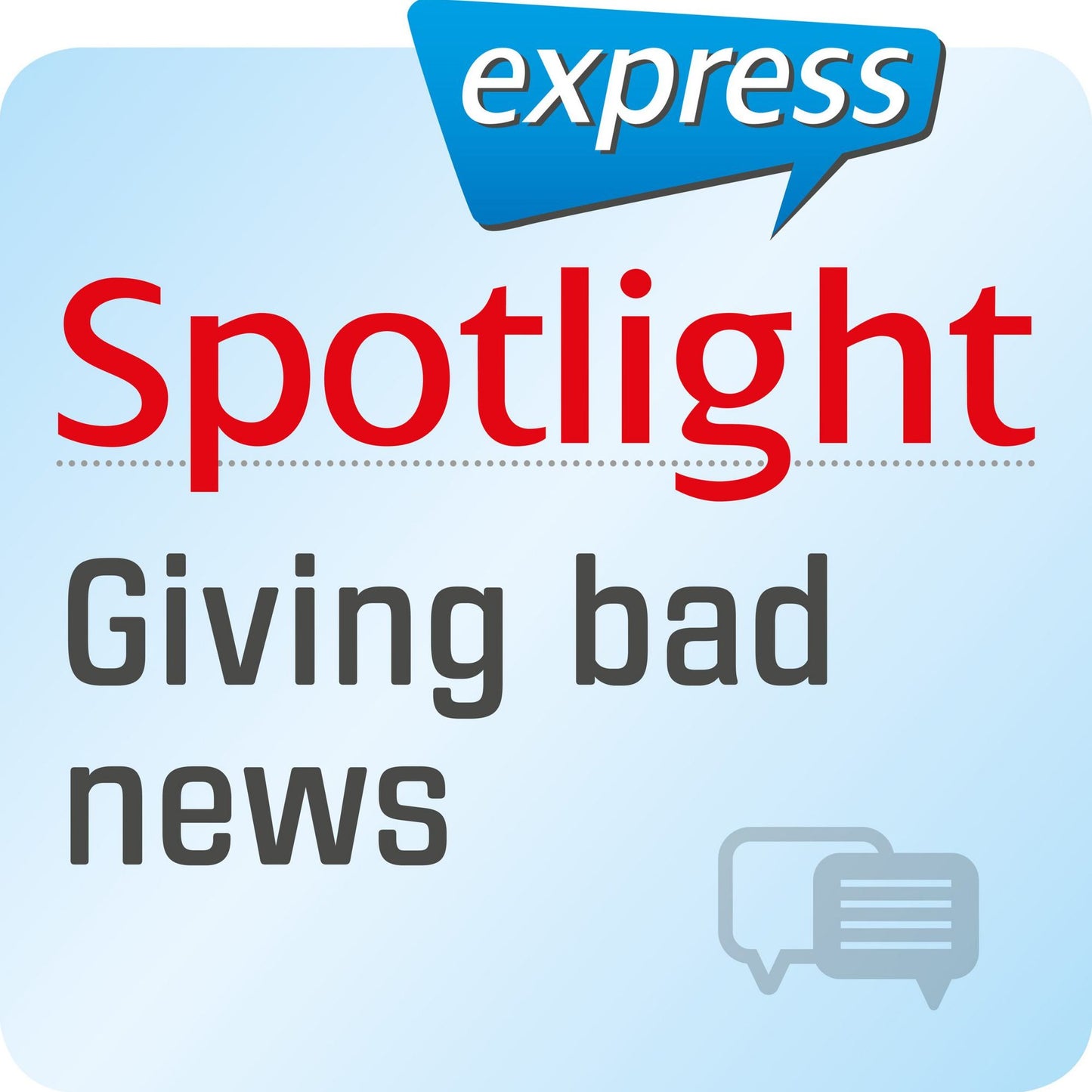 Spotlight express - Kommunikation Â¿ Schlechte Nachrichten Ã¼berbringen: Wortschatz-Training Englisch