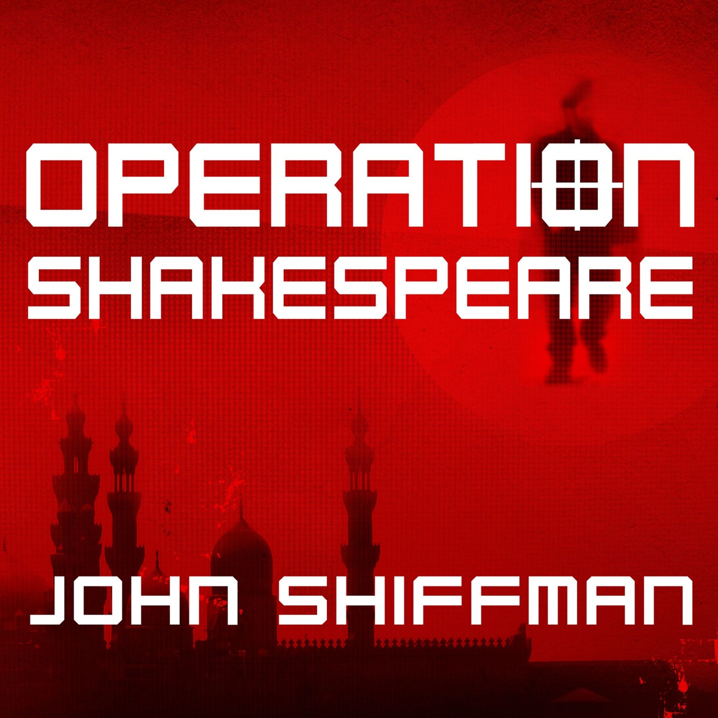 Operation Shakespeare: The True Story of an Elite International Sting