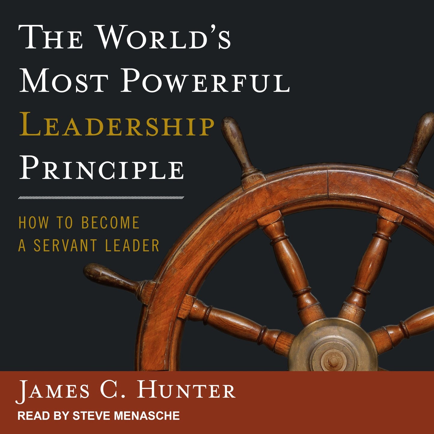 The World's Most Powerful Leadership Principle: How to Become a Servant Leader