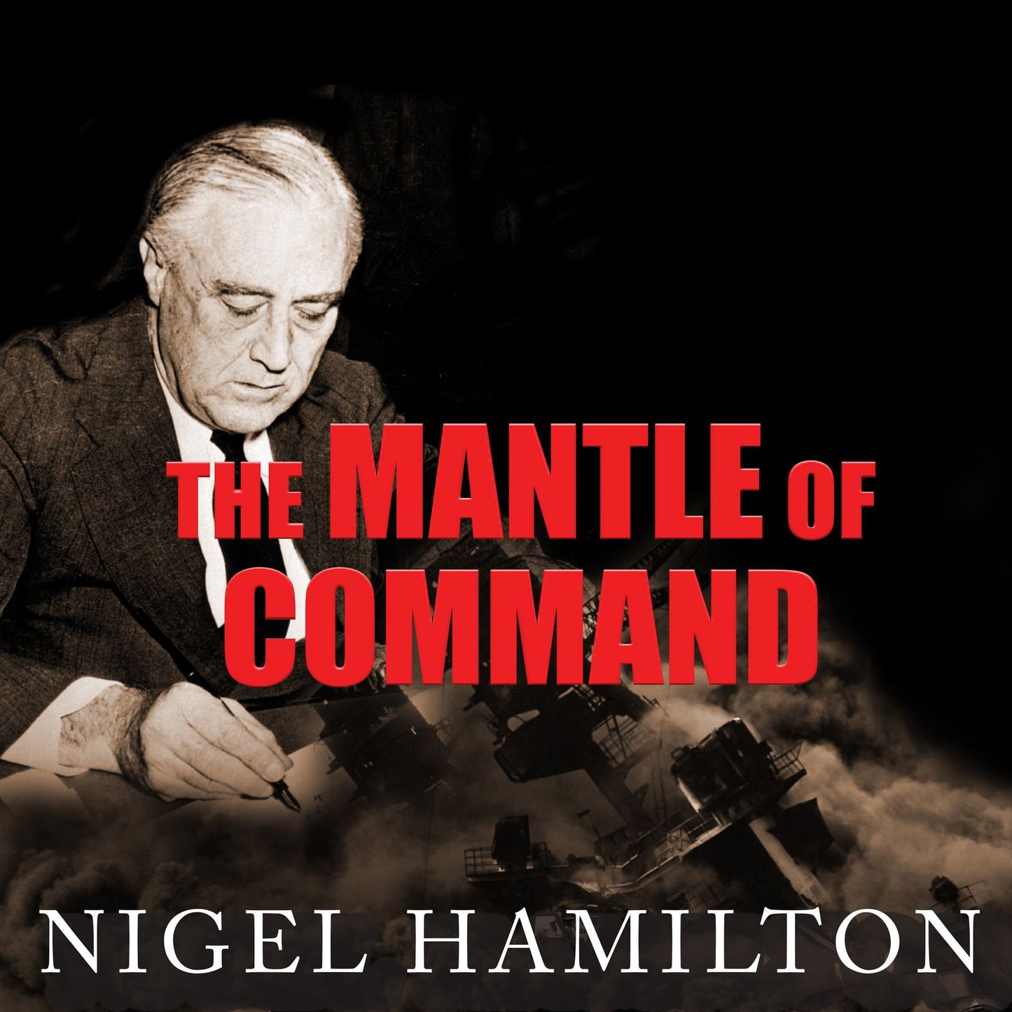 The Mantle of Command : FDR at War, 1941-1942