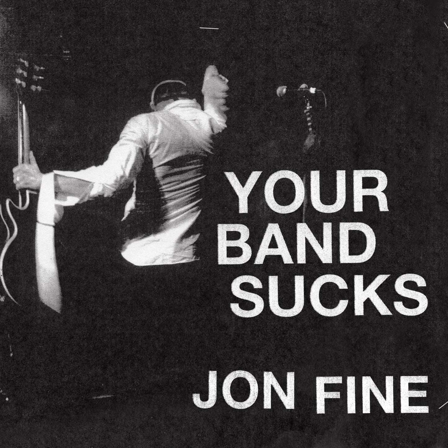 Your Band Sucks: What I Saw at Indie Rock's Failed Revolution but Can No Longer Hear