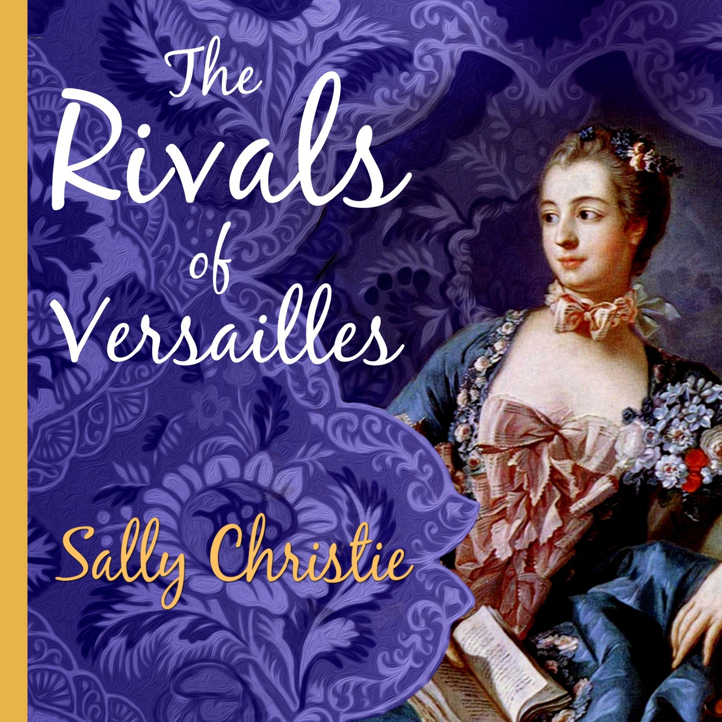 The Rivals of Versailles: A Novel