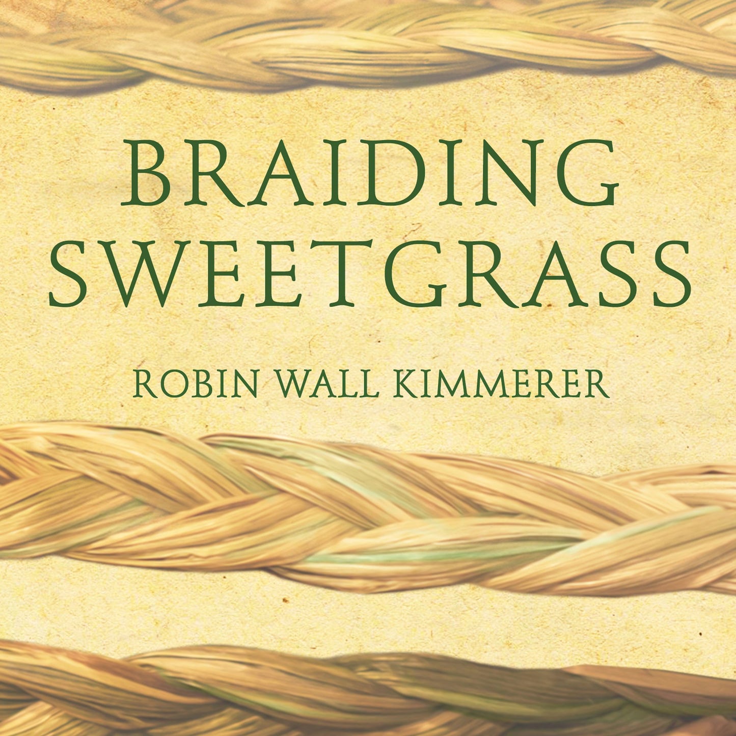 Braiding Sweetgrass: Indigenous Wisdom, Scientific Knowledge and the Teachings of Plants