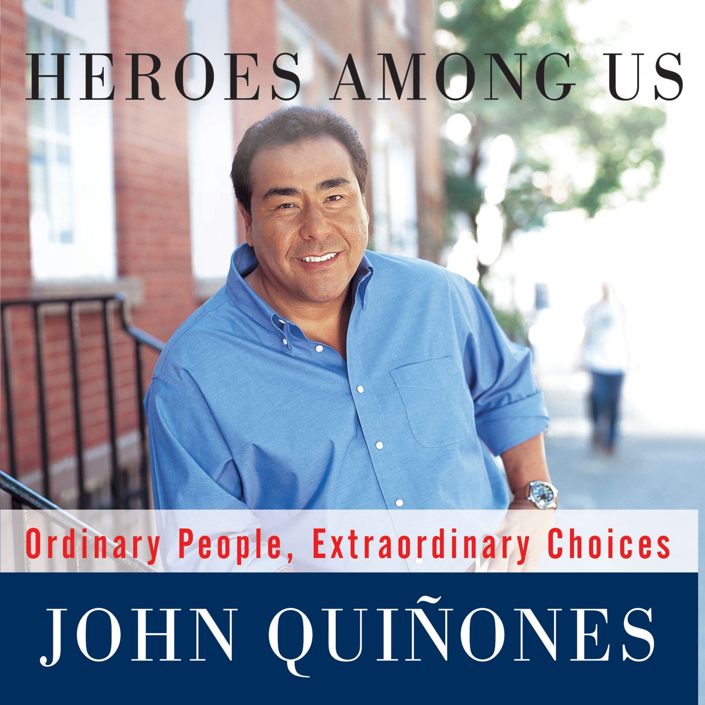 Heroes Among Us: Ordinary People, Extraordinary Choices