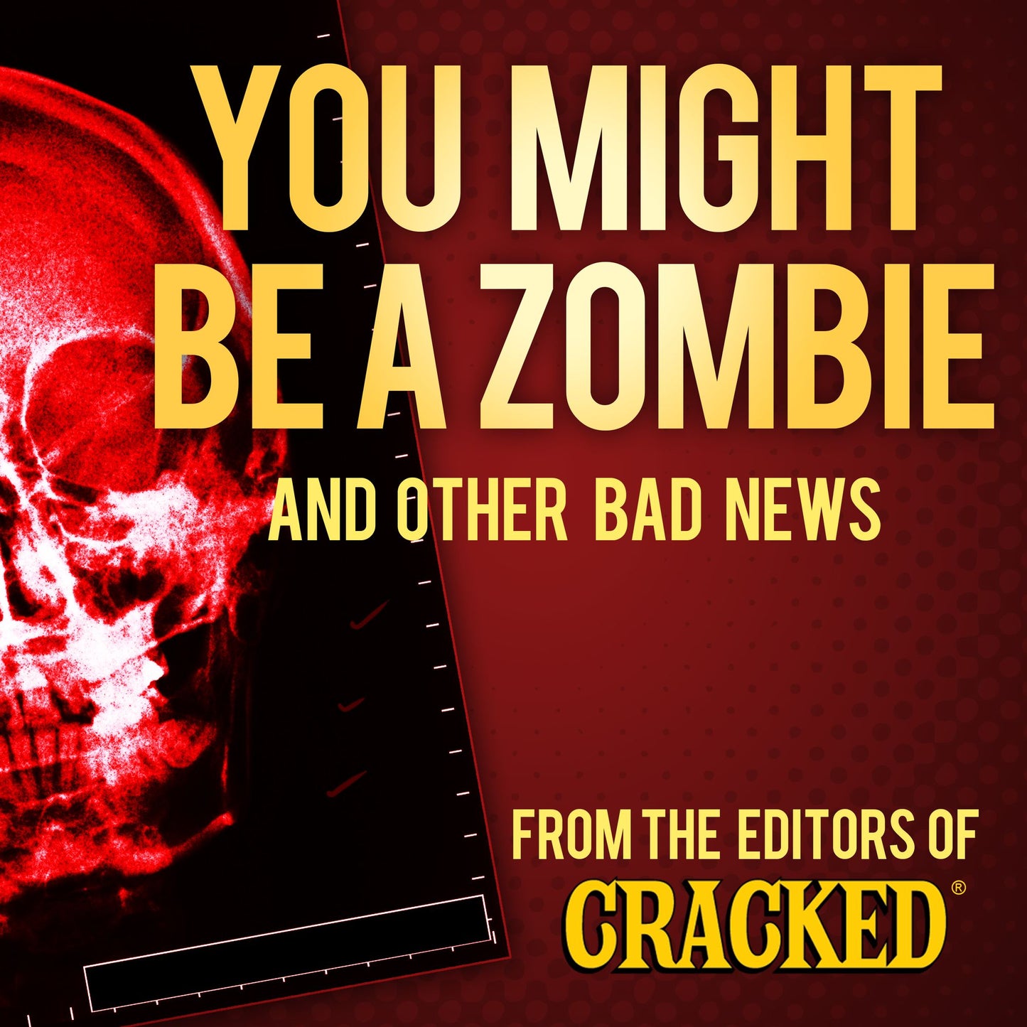 You Might Be a Zombie and Other Bad News: Shocking but Utterly True Facts