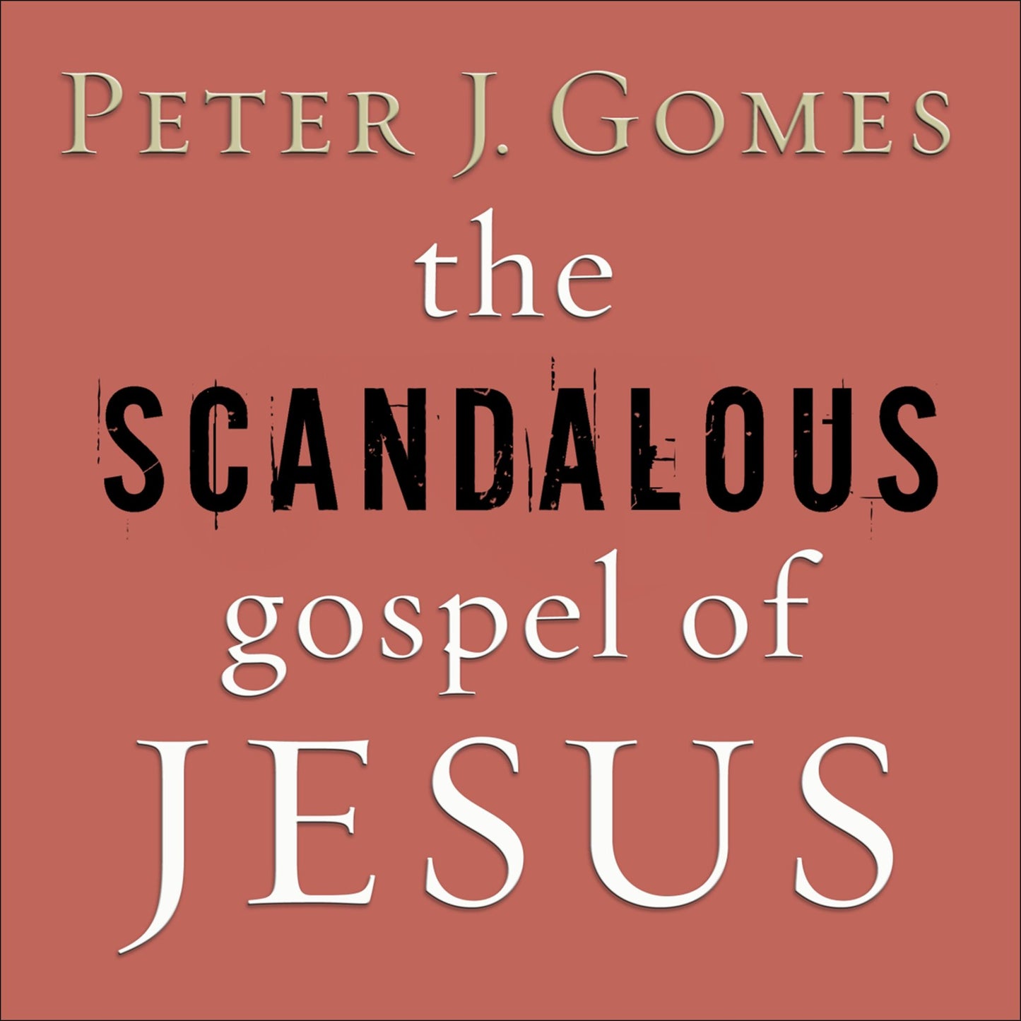 The Scandalous Gospel of Jesus: What's So Good About the Good News?