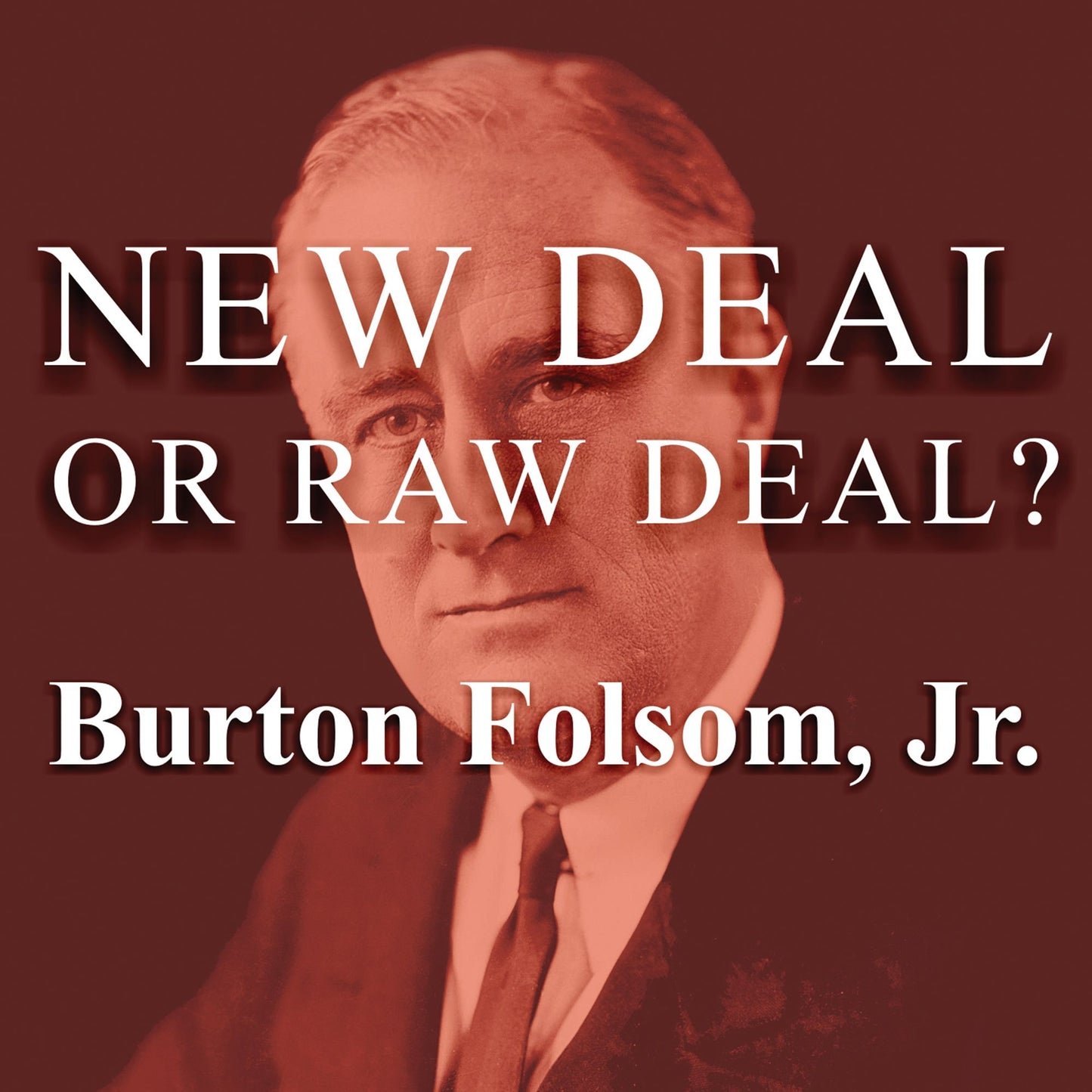New Deal or Raw Deal?: How FDR's Economic Legacy Has Damaged America