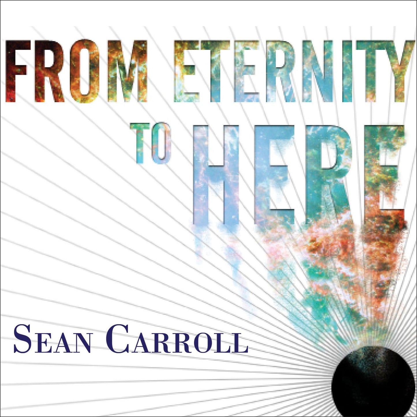 From Eternity to Here: The Quest for the Ultimate Theory of Time