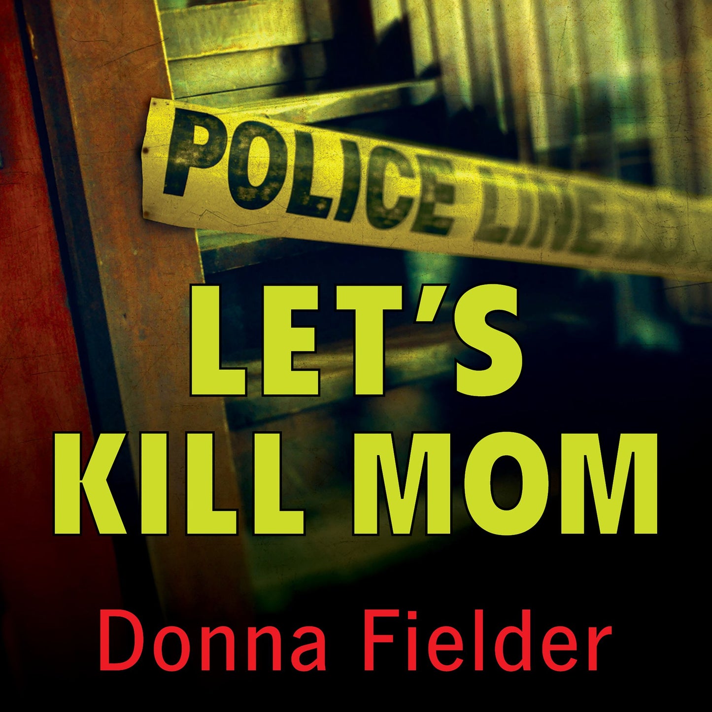 Let's Kill Mom: Four Texas Teens and a Horrifying Murder Pact