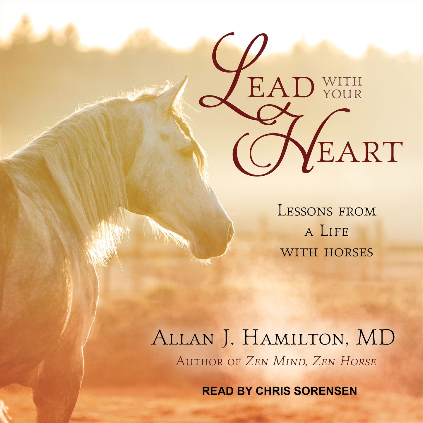 Lead with Your Heart: Lessons from a Life with Horses