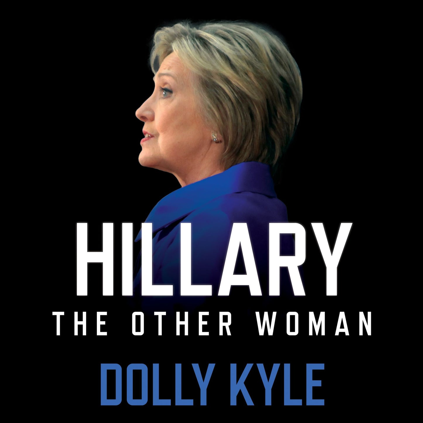 Hillary the Other Woman: A Political Memoir