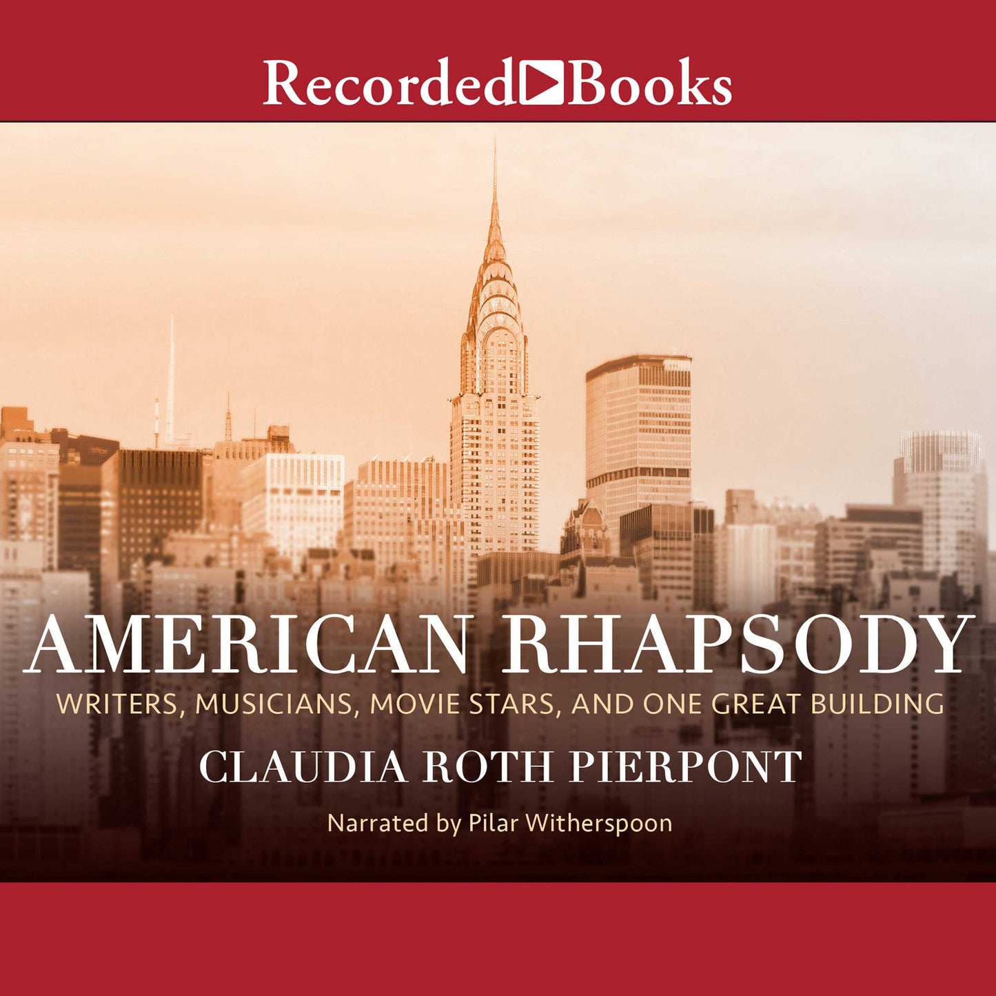 American Rhapsody: Writers, Musicians, Movie Stars, and One Great Building