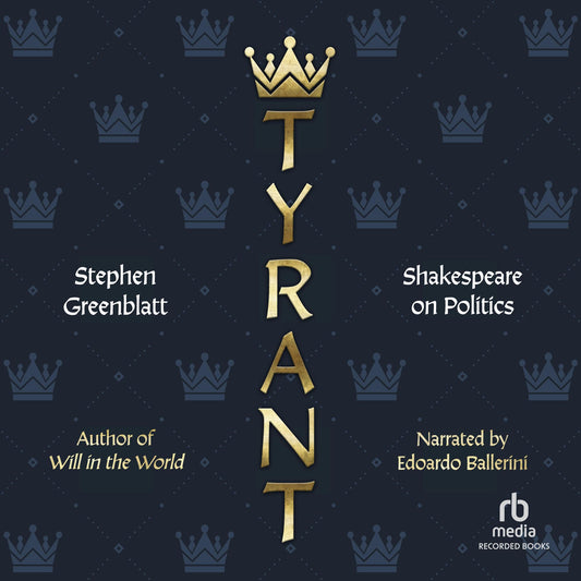 Tyrant: Shakespeare on Politics