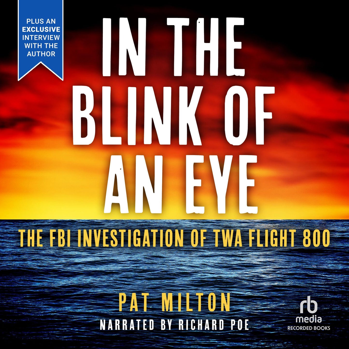 In the Blink of an Eye: The FBI Investigation of TWA Flight 800