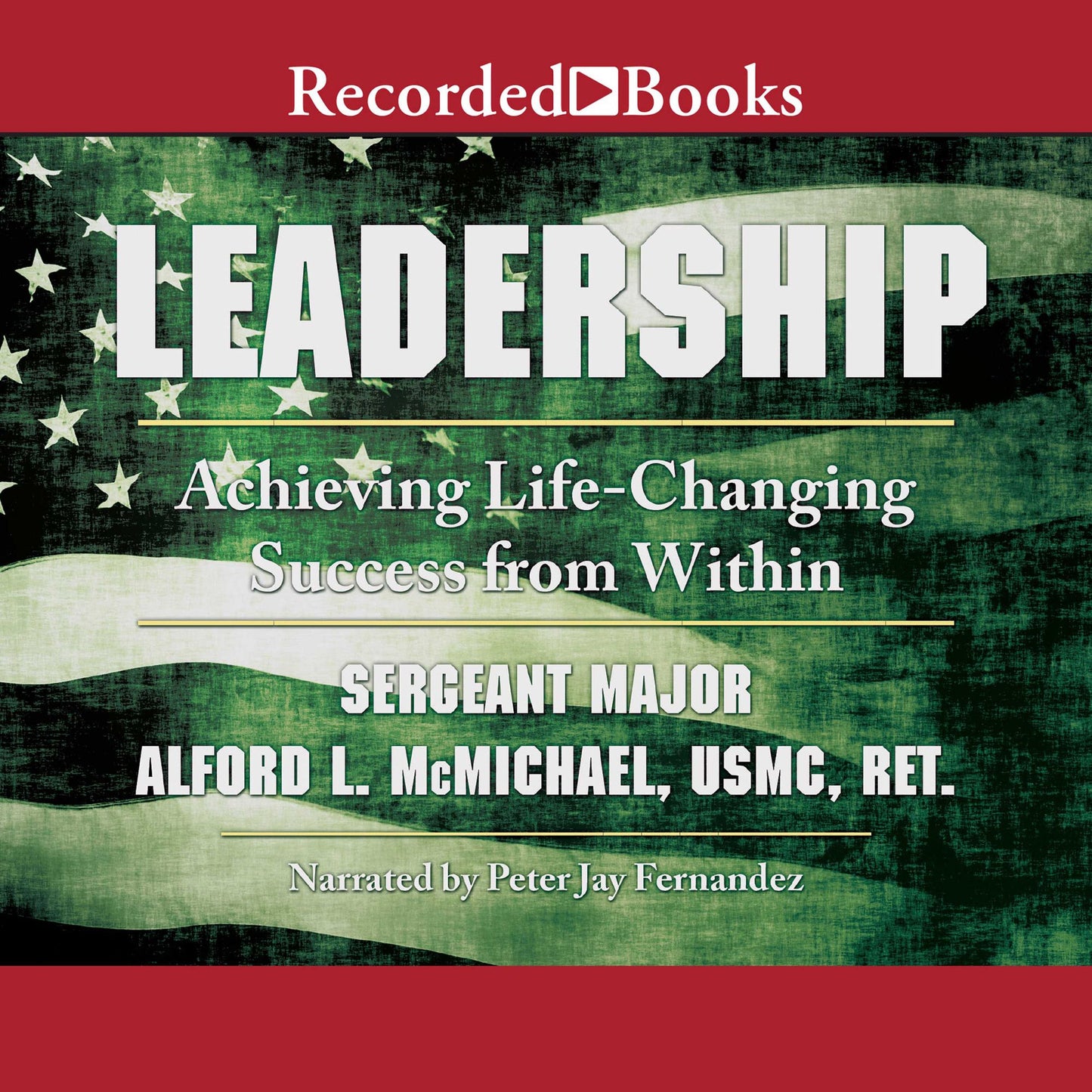 Leadership: Achieving Life-Changing Success from Within