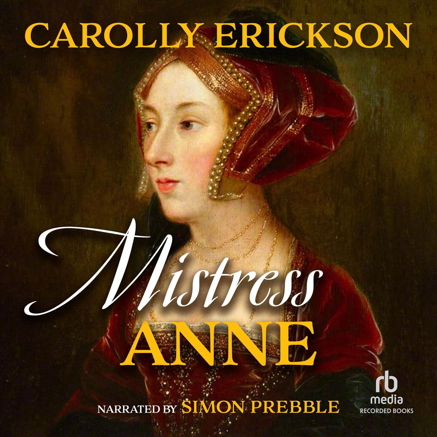 Mistress Anne: The Exceptional Life of Anne Boleyn