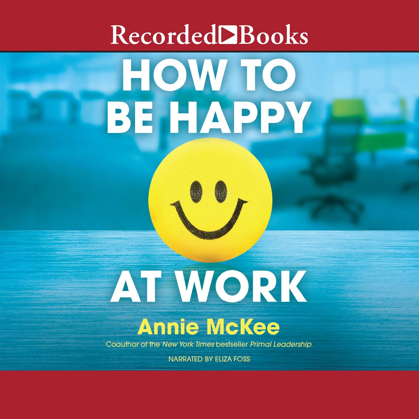 How to Be Happy at Work: The Power of Purpose, Hope, and Friendship
