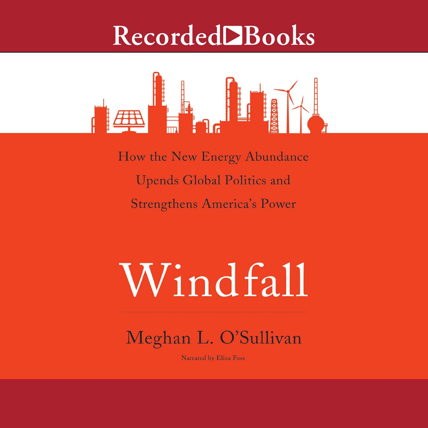 Windfall: How the New Energy Abundance Upends Global Politics and Strengthens America's Power