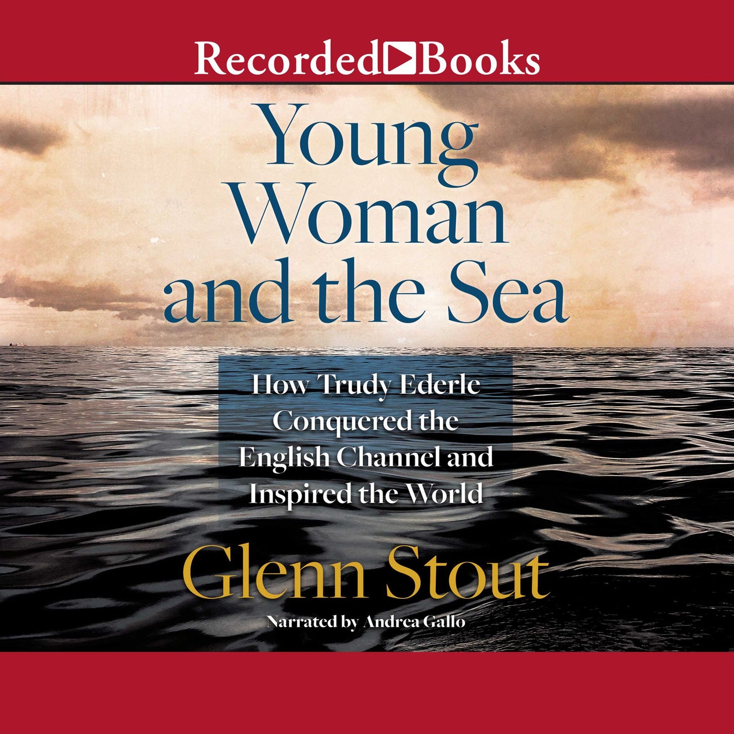 Young Woman and the Sea: How Trudy Ederle Conquered the English Channel and Inspired the World