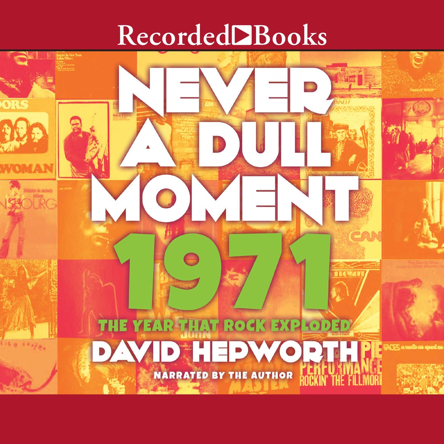 Never a Dull Moment: 1971Â¿The Year That Rock Exploded