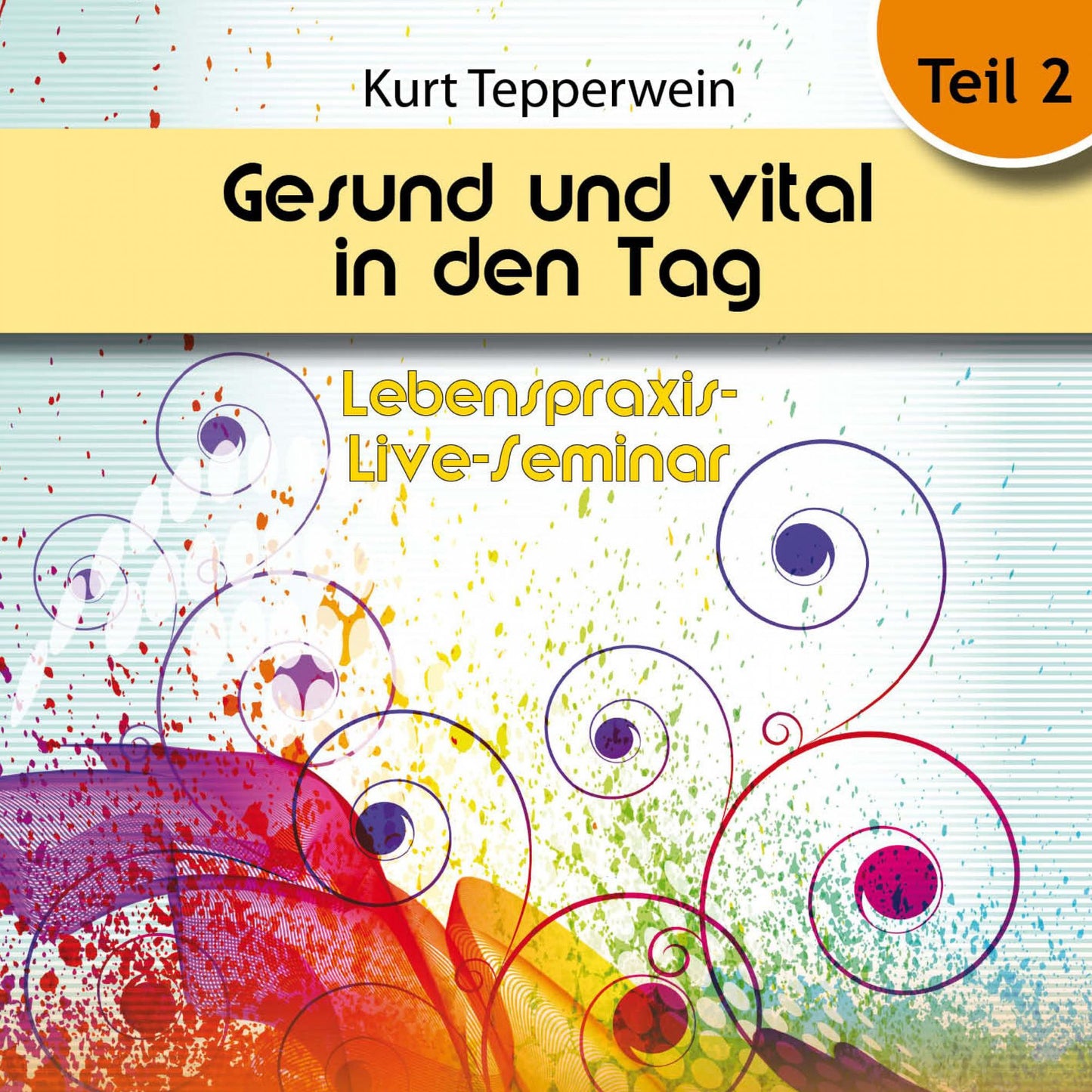 Lebenspraxis-Live-Seminar: Gesund und vital in den Tag - Teil 2