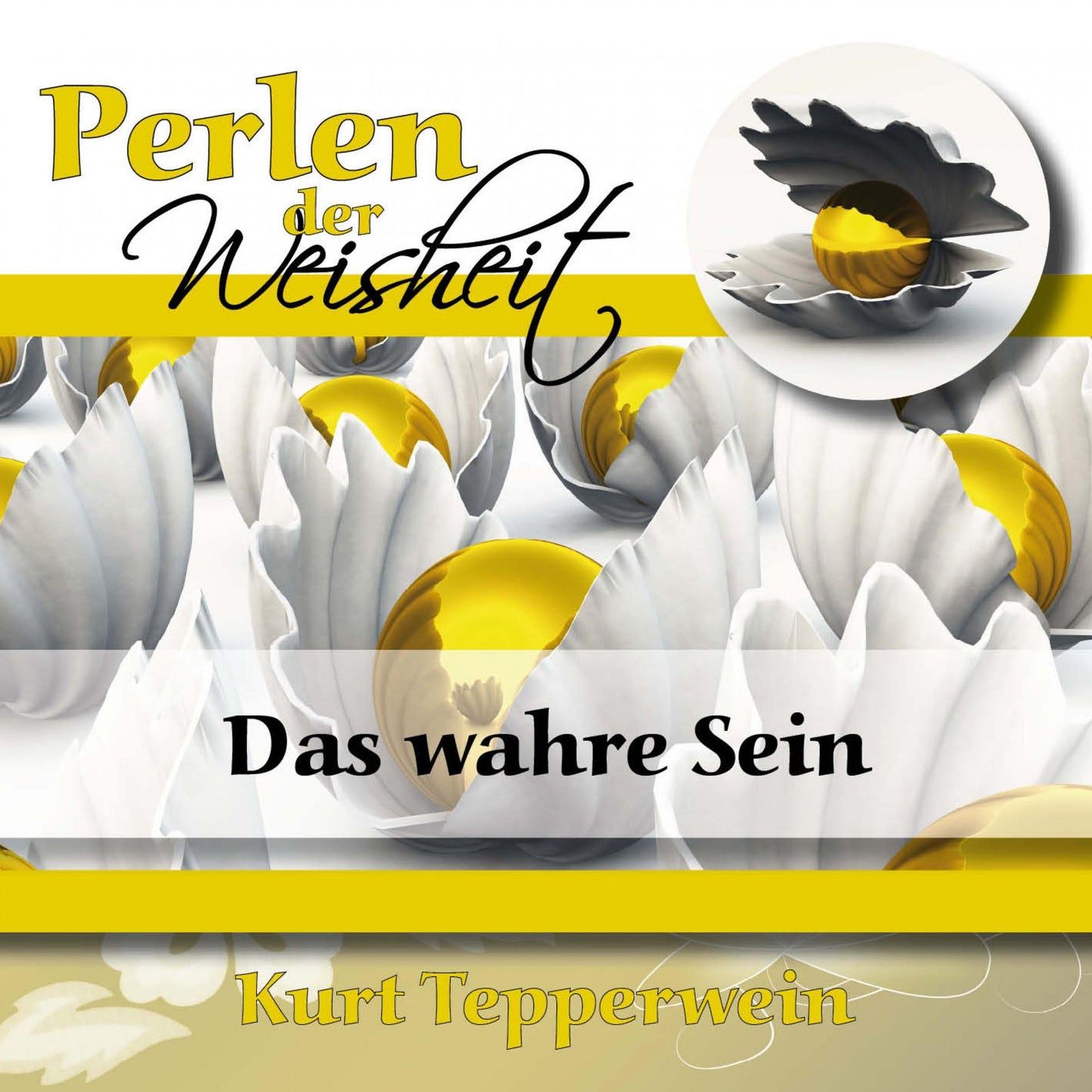 Perlen Der Weisheit: Das Wahre Sein