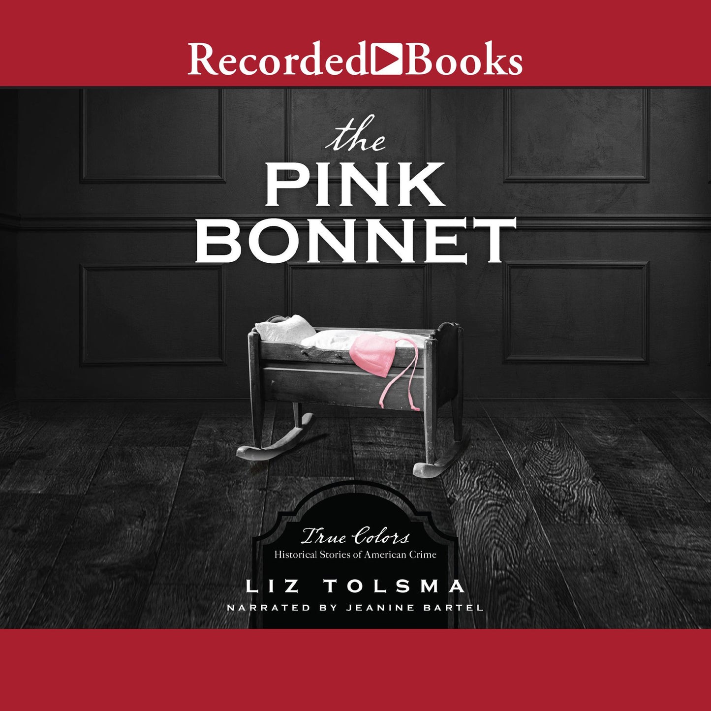The Pink Bonnet: True Colors: Historical Stories of American Crime