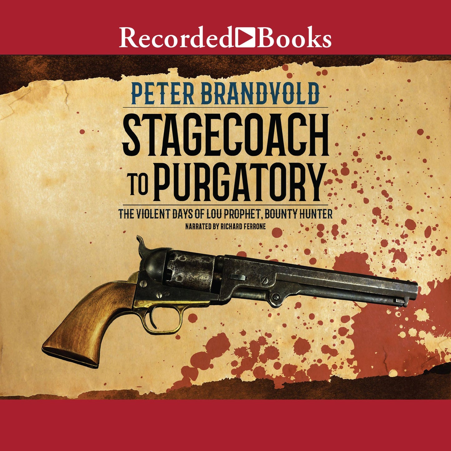 Stagecoach to Purgatory: The Violent Days of Lou Prophet, Bounty Hunter