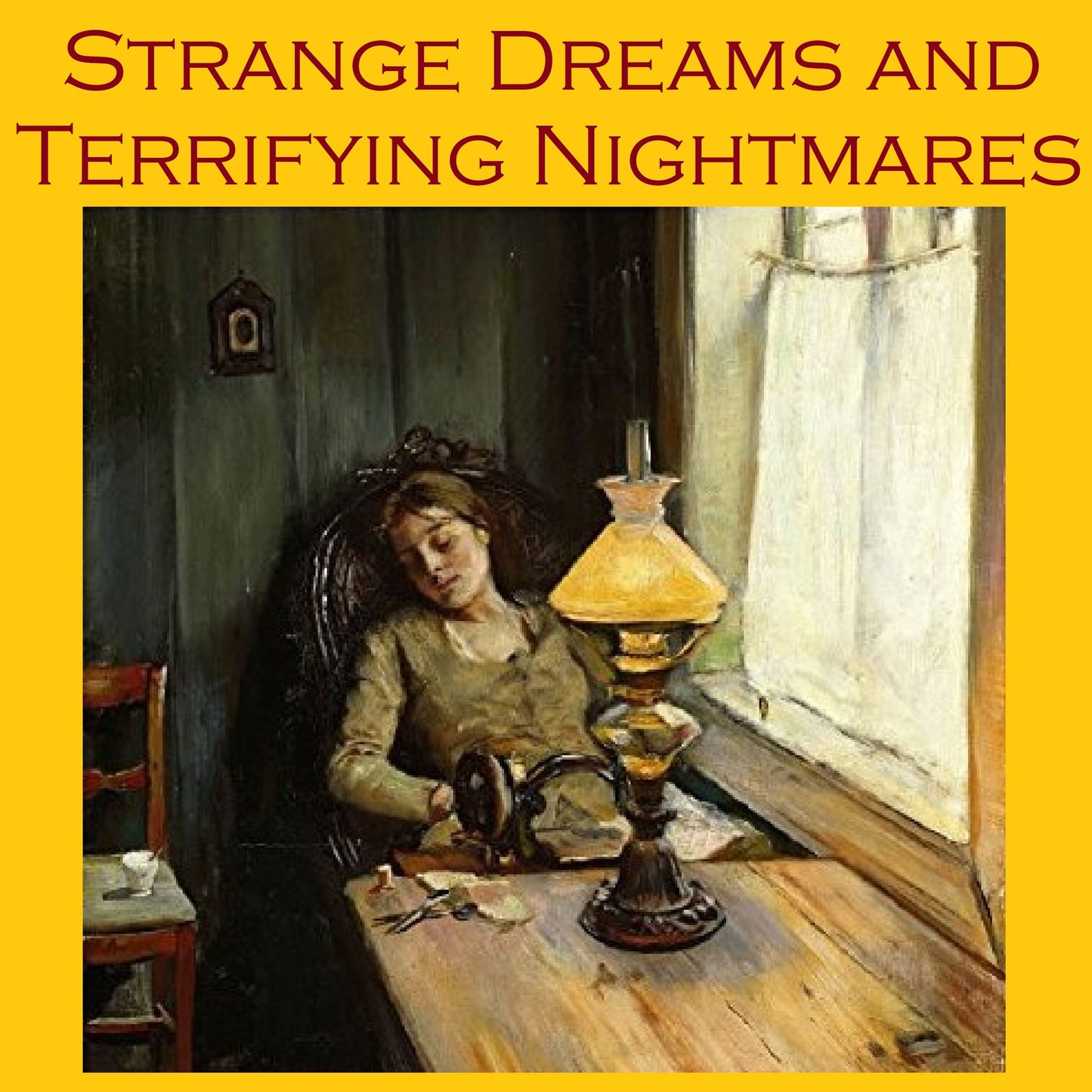 Strange Dreams and Terrifying Nightmares: Tales for Restless Sleep