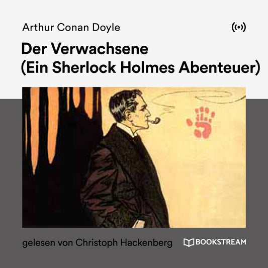 Der Verwachsene : Ein Sherlock Holmes Abenteuer