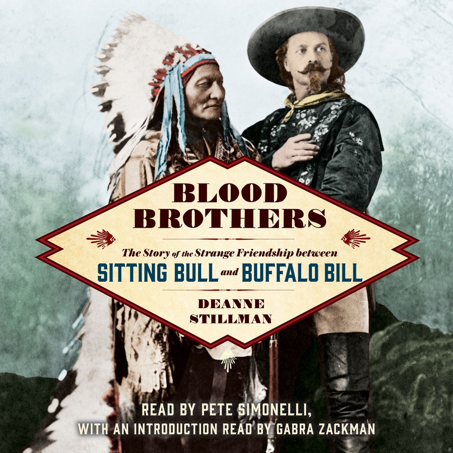 Blood Brothers : The Story of the Strange Friendship between Sitting Bull and Buffalo Bill