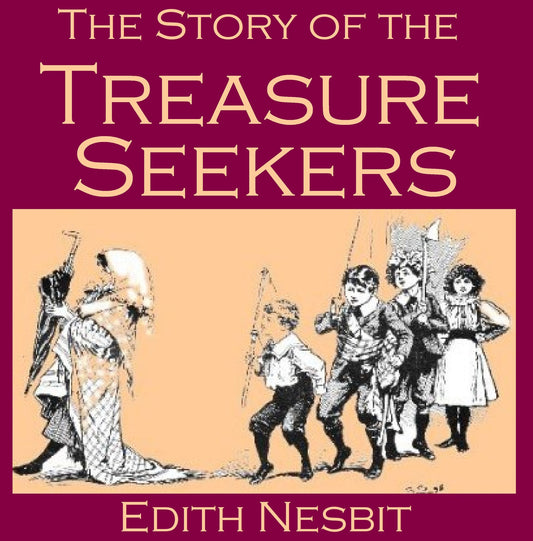 The Story Of The Treasure Seekers : Being the Adventures of the Bastable Children in Search of a Fortune