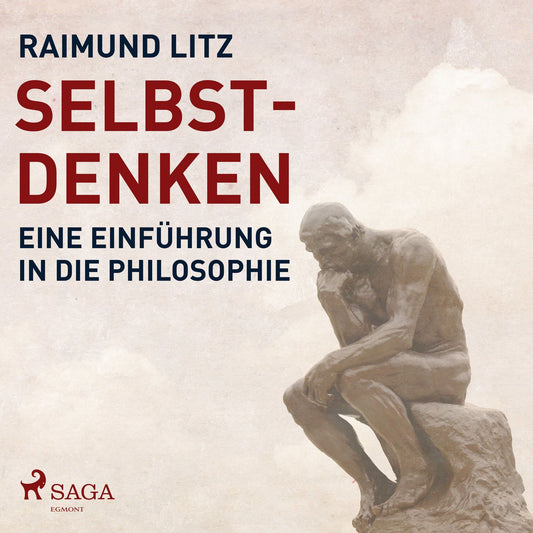 Selbst-Denken - Eine EinfÃ¼hrung in die Philosophie (UngekÃ¼rzt)