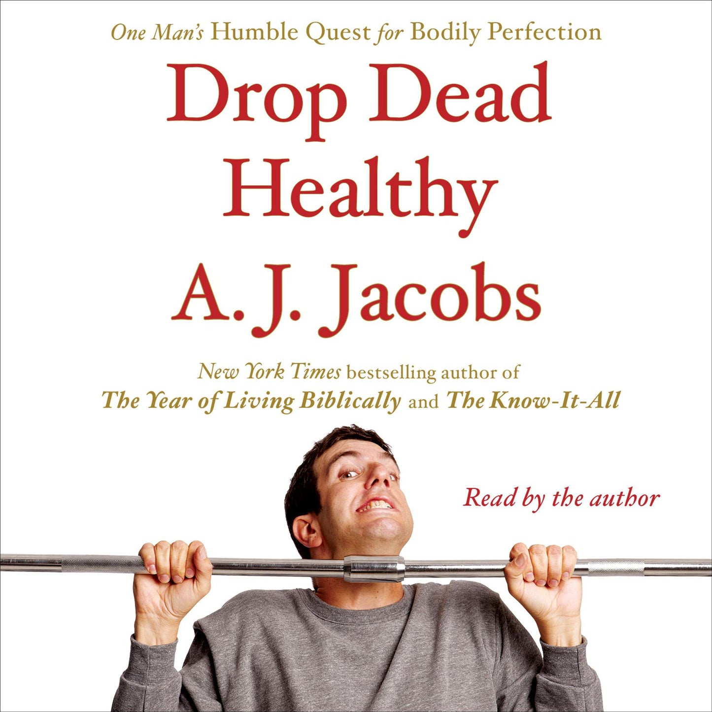 Drop Dead Healthy : One Man's Humble Quest for Bodily Perfection