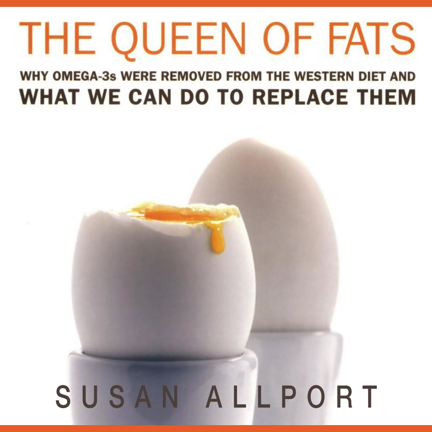 The Queen of Fats : Why Omega-3s Were Removed from the Western Diet and What We Can Do to Replace Them