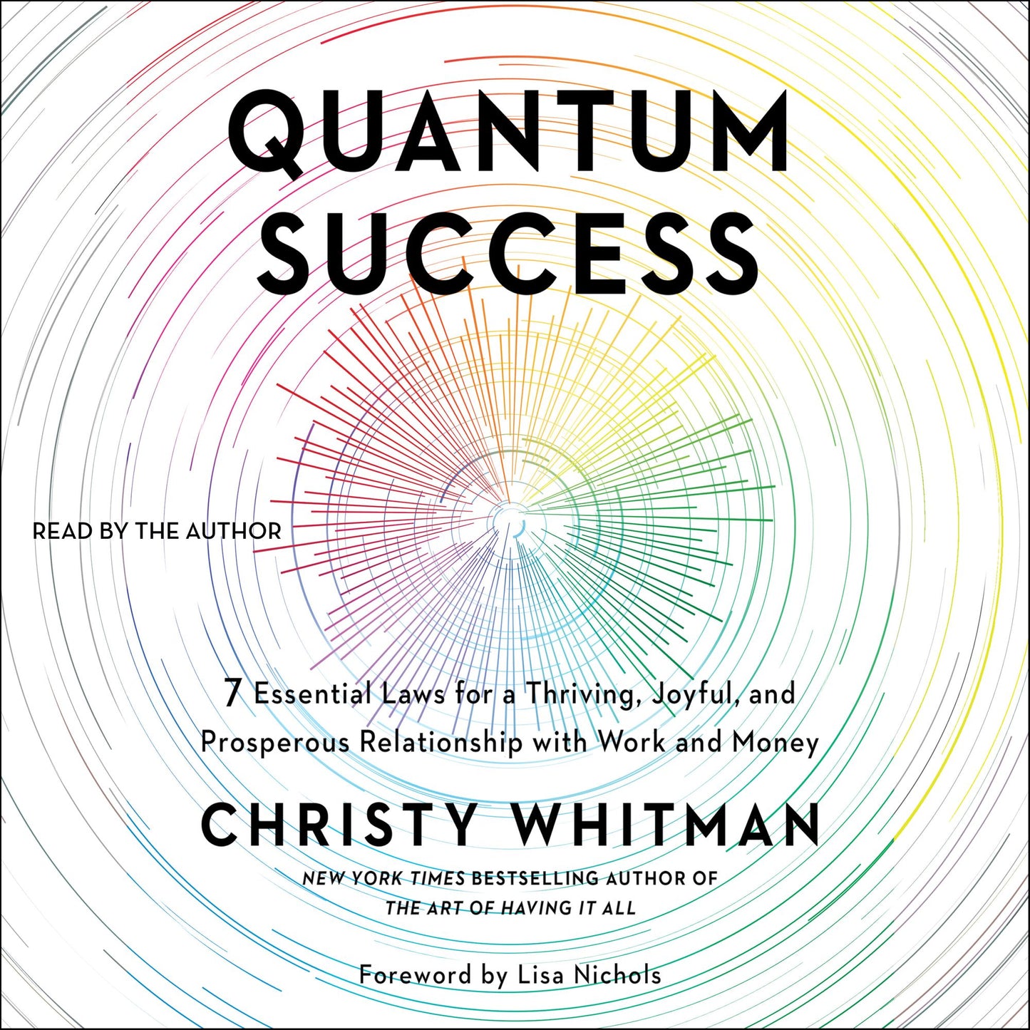 Quantum Success : 7 Essential Laws for a Thriving, Joyful, and Prosperous Relationship with Work and Money