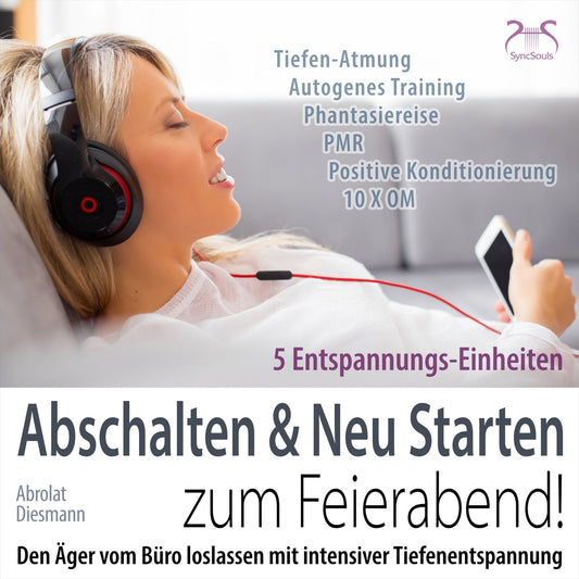 Abschalten & Neu Starten zum Feierabend! Den Ã¿rger vom BÃ¼ro loslassen mit intensiver Tiefenentspannung