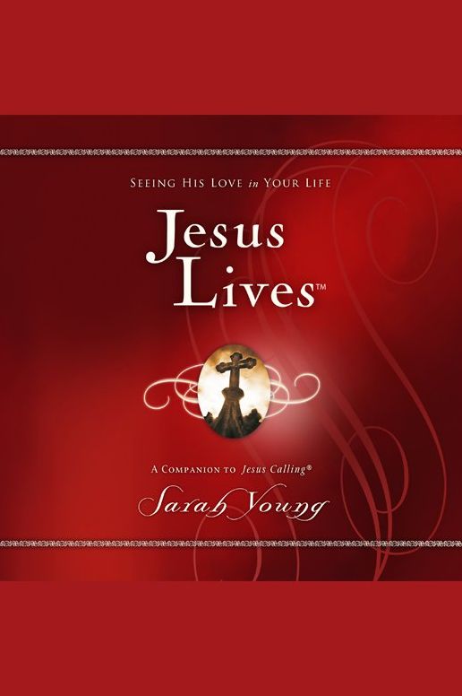 Jesus Lives : Seeing His Love in Your Life