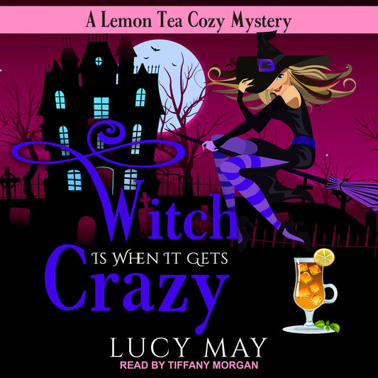 Witch is When it Gets Crazy: A Lemon Tea Cozy Mystery
