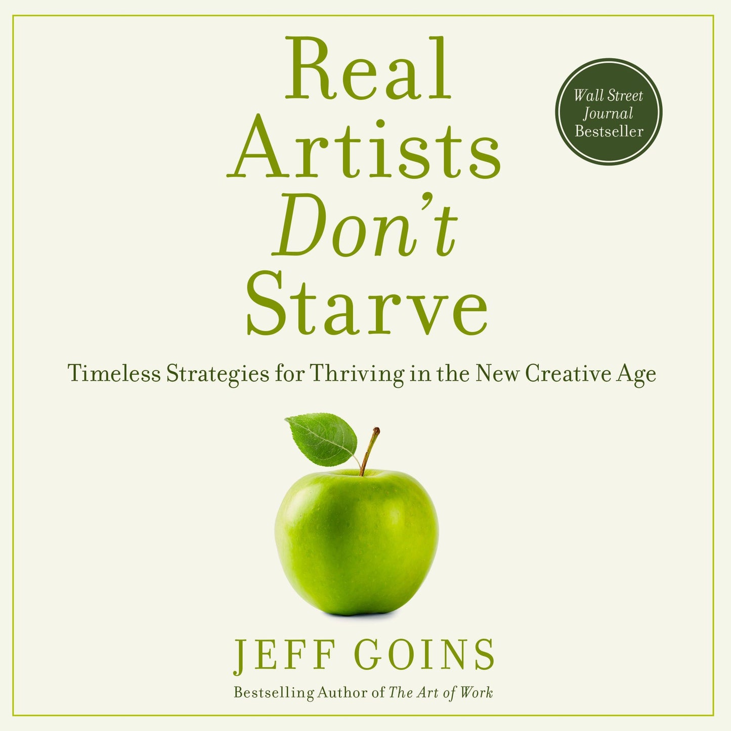 Real Artists Don't Starve : Timeless Strategies for Thriving in the New Creative Age