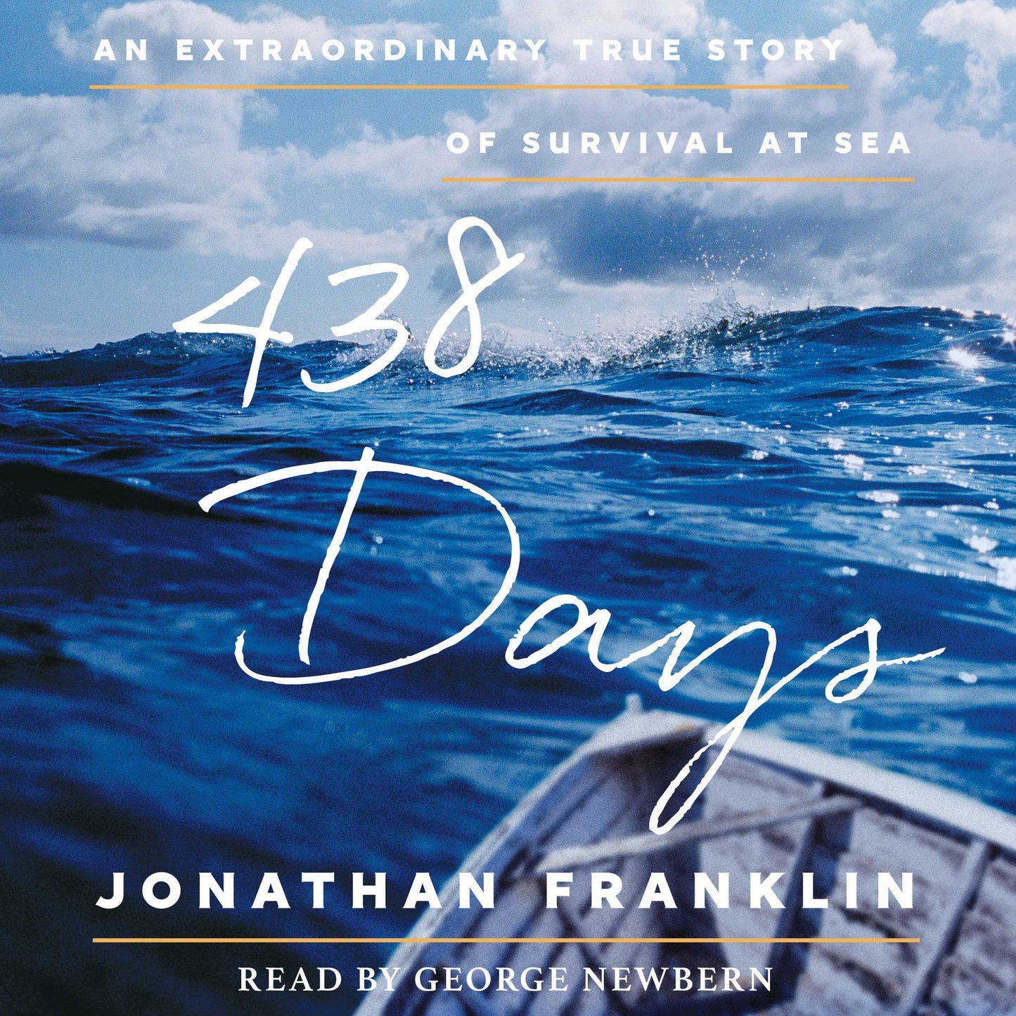 438 Days : An Extraordinary True Story of Survival at Sea