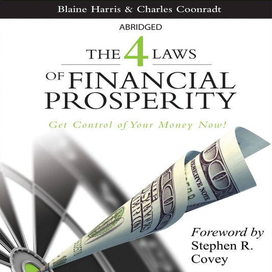 The 4 Laws of Financial Prosperity : Get Conrtol of Your Money Now! (Abridged)