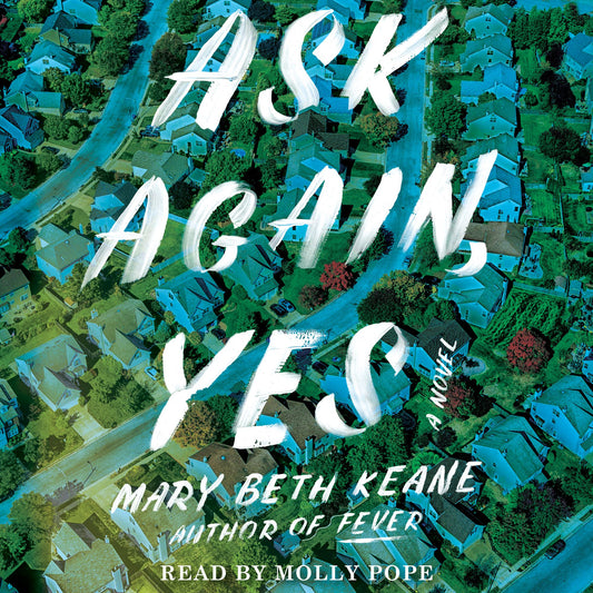 Ask Again, Yes : A Novel