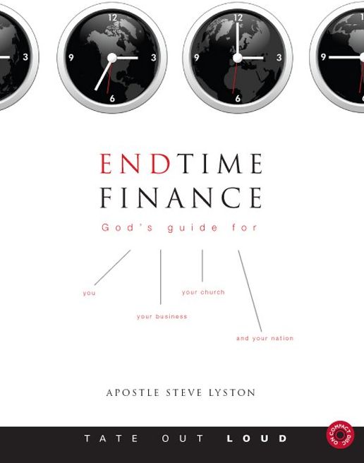 End-Time Finance : God?s Guide for You, Your Business, Your Church and Your Nation