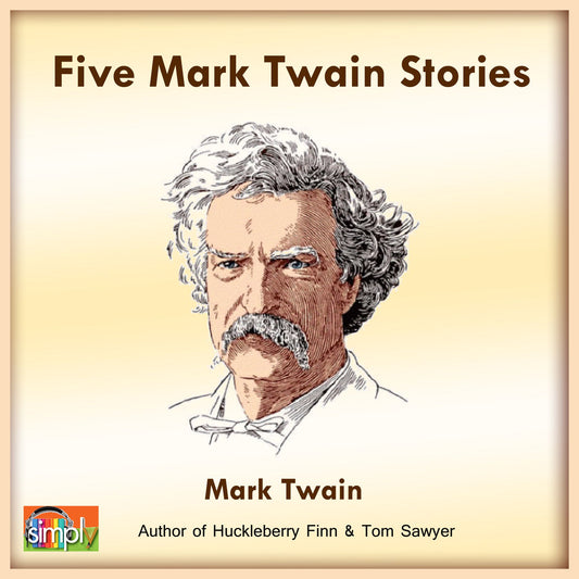 Five Mark Twain Stories: Featuring the Notorious Jumping Frog of Calaveras County