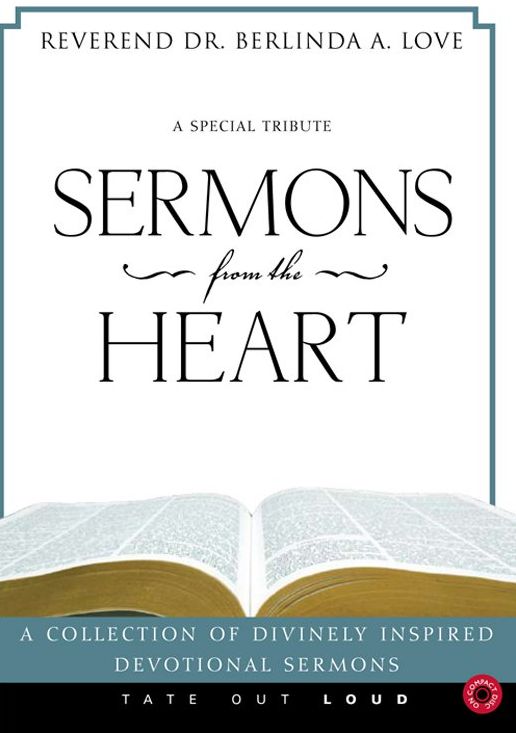 Sermons from the Heart : A Collection of Divinely Inspired Devotional Sermons, a Special Tribute