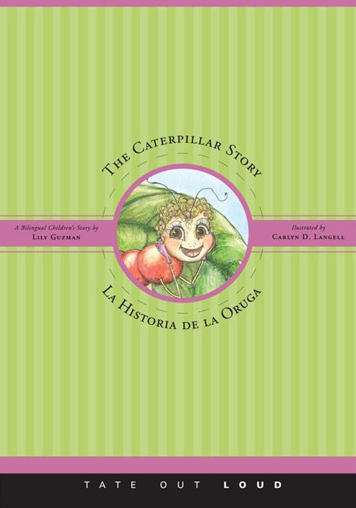 The Caterpillar Story/La Historia de la Oruga : A Bilingual Children's Story